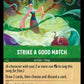 (096) Lorcana Into the Inklands Single: Strike a Good Match  Holo Common