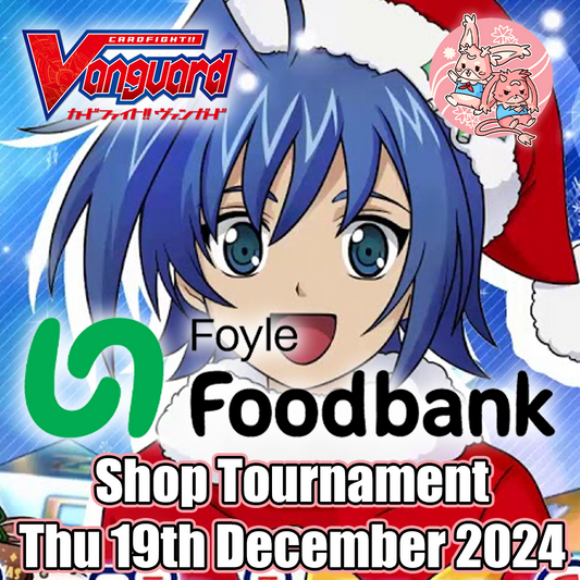 Cardfight Vanguard: Shop Tournament in aid of Foyle Foodbank - Thu 19th December 2024