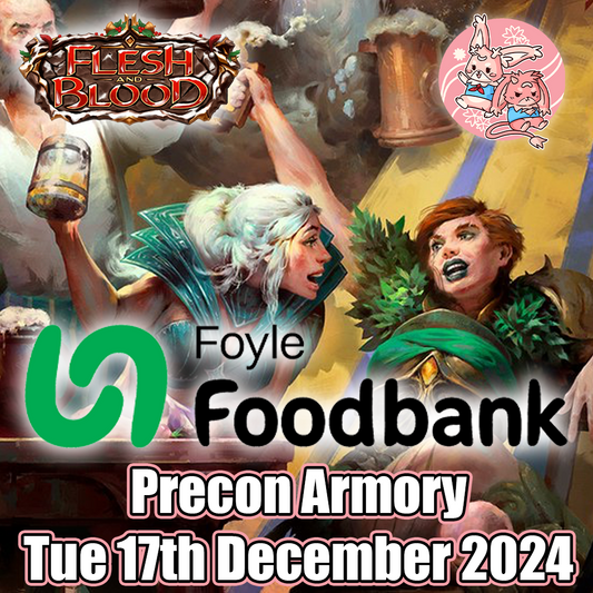 Flesh & Blood: Blitz Precon Armory in aid of Foyle Foodbank - Tue 17th December 2024