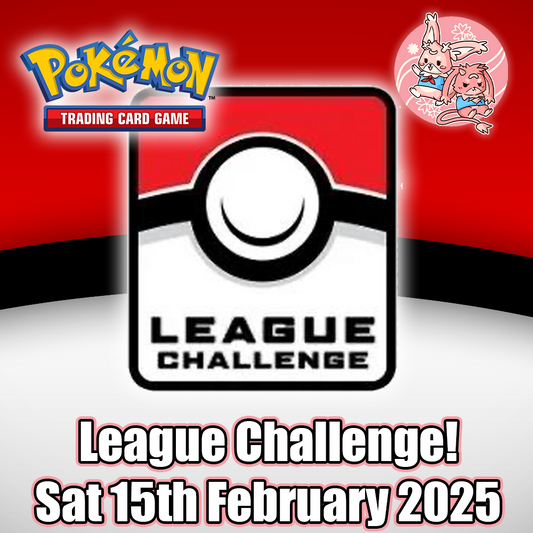 Pokemon TCG: League Challenge - Saturday 15th February 2025